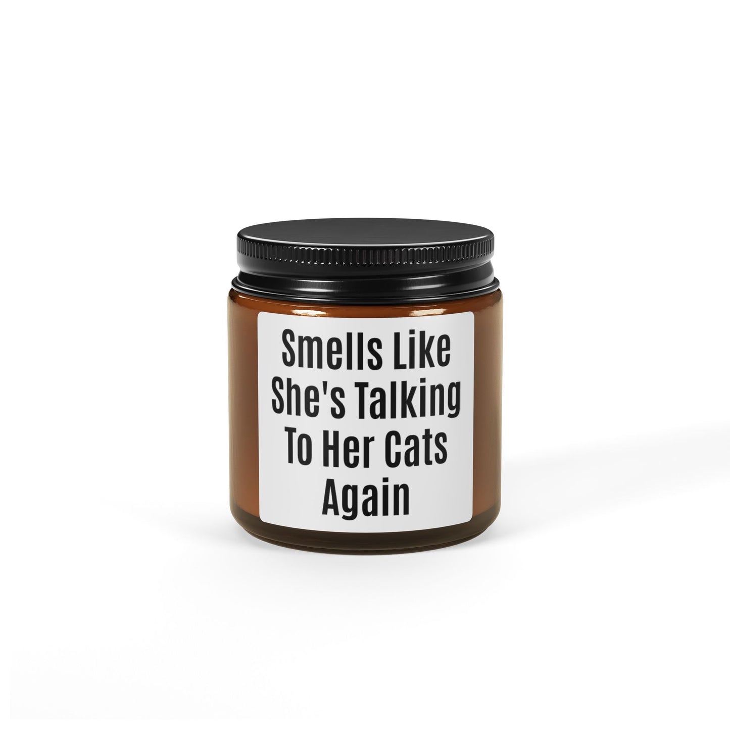 Funny Cat Lover Candle — "Smells Like She’s Talking To Her Cats Again" Amber Soy Jar