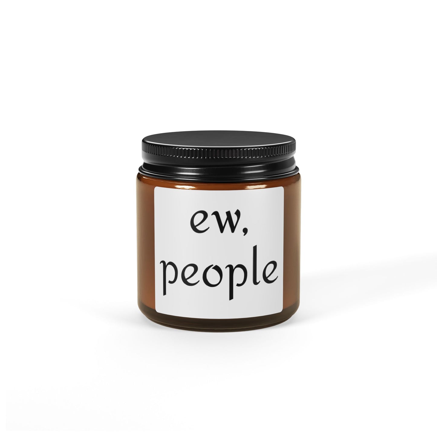 Ew, People Soy Candle — Funny Introvert Amber Jar Scented Candle