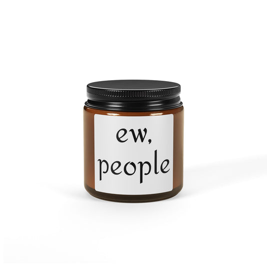 Ew, People Soy Candle — Funny Introvert Amber Jar Scented Candle