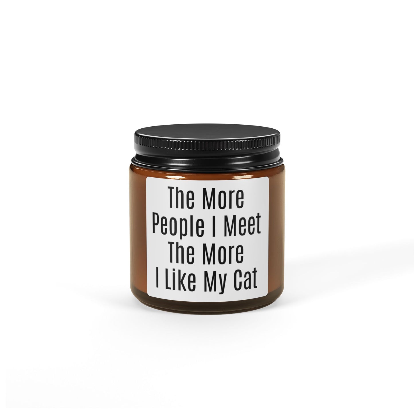 Soy Candle — "The more people I meet the more I like my cat" Amber Jar